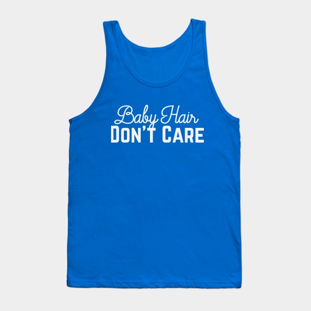 Baby Hair - Don't Care Tank Top by PodDesignShop